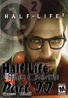 Box art for Half-Life 2 The Citizen Part II