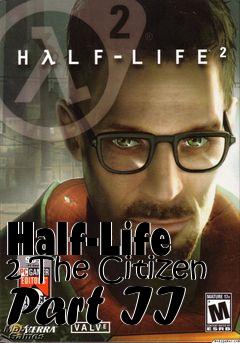 Box art for Half-Life 2 The Citizen Part II