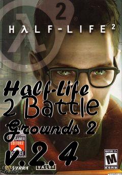Box art for Half-Life 2 Battle Grounds 2 v.2.4