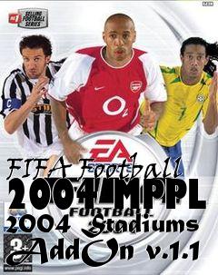 Box art for FIFA Football 2004 MPPL 2004 Stadiums AddOn v.1.1