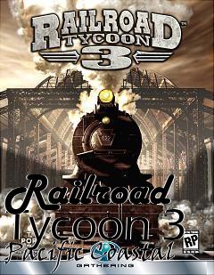 Box art for Railroad Tycoon 3 Pacific Coastal