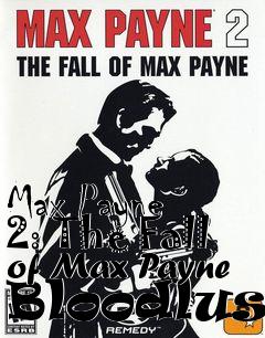 Box art for Max Payne 2: The Fall of Max Payne Bloodlust