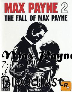 Box art for Max Payne 2: The Fall of Max Payne Bloodlust