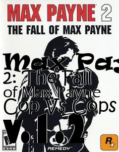 Box art for Max Payne 2: The Fall of Max Payne Cop Vs Cops v.1.2