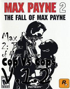 Box art for Max Payne 2: The Fall of Max Payne Cop Vs Cops v.1.2