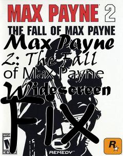 Box art for Max Payne 2: The Fall of Max Payne Widescreen Fix