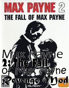 Box art for Max Payne 2: The Fall of Max Payne Revenge Mod