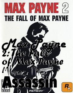 Box art for Max Payne 2: The Fall of Max Payne Mona: The Assassin