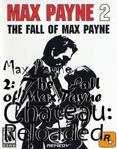 Box art for Max Payne 2: The Fall of Max Payne Chateau: Reloaded