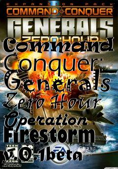 Box art for Command and Conquer: Generals Zero Hour Operation Firestorm v.0.1beta