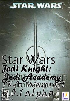 Box art for Star Wars Jedi Knight: Jedi Academy JKA: Warcraft v.0.1 alpha