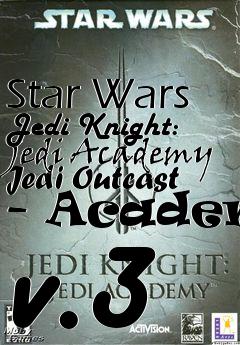 Box art for Star Wars Jedi Knight: Jedi Academy Jedi Outcast - Academy v.3