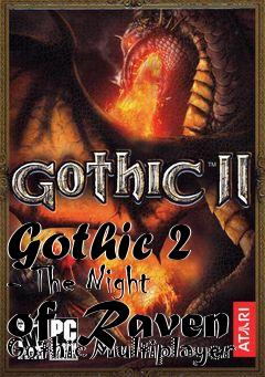 Box art for Gothic 2 - The Night of Raven Gothic Multiplayer