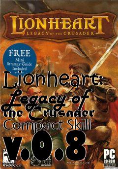 Box art for Lionheart: Legacy of the Crusader Compact Skill v.0.8