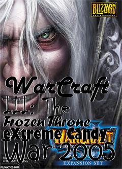 Box art for WarCraft III: The Frozen Throne eXtreme Candy War 2005