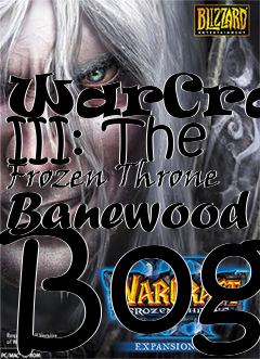 Box art for WarCraft III: The Frozen Throne Banewood Bog