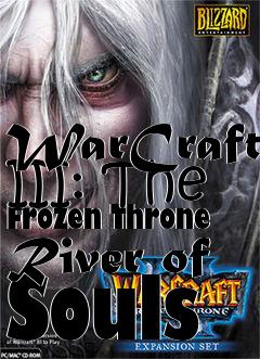 Box art for WarCraft III: The Frozen Throne River of Souls