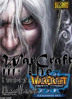 Box art for WarCraft III: The Frozen Throne Deadlands