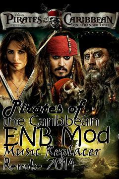 Box art for Pirates of the Caribbean ENB Mod & Music Replacer Remake 2014