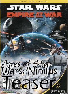 Box art for Ages of Star Wars: Nihilus Teaser