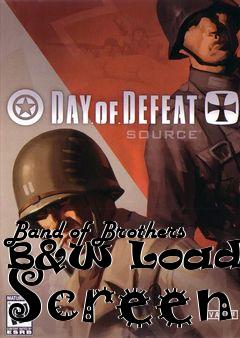 Box art for Band of Brothers B&W Loading Screen