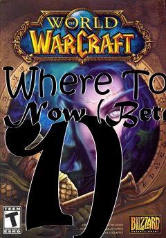Box art for Where To Now (Beta 1)