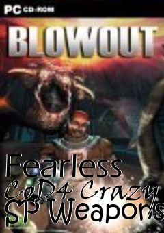 Box art for Fearless CoD4 Crazy SP Weapons