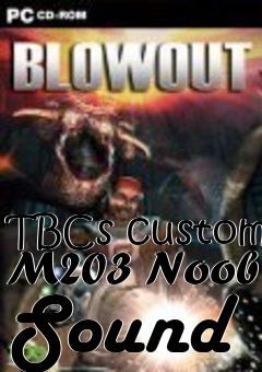 Box art for TBCs custom M203 Noob Sound