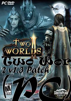 Box art for Two Worlds 2 v1.3 Patch (PC)