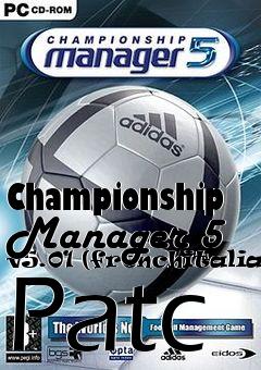 Box art for Championship Manager 5 v5.01 (frenchitalian) Patc