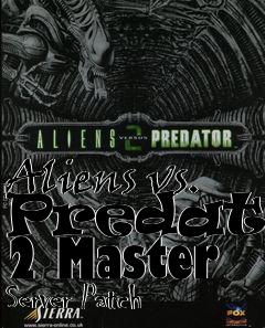 Box art for Aliens vs. Predator 2 Master Server Patch