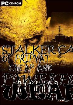 Box art for STALKER CALL OF PRIPYAT - CHEAP AND POWERFUL WEAPON