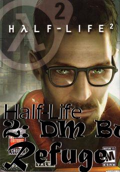 Box art for Half-Life 2: DM Bwo Refuge