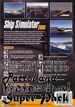 Box art for Ship Simulator 2008 P6 Harbour Patrol and Water Taxi Super Pack