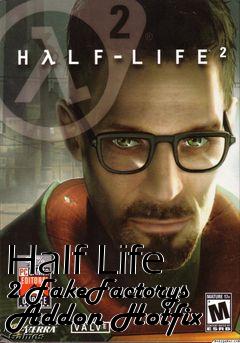 Box art for Half Life 2 FakeFactorys Addon Hotfix