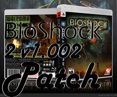 Box art for BioShock 2 v1.002 Patch
