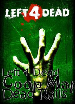 Box art for Left 4 Dead Coop Map Dead Rails