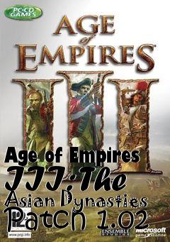 Box art for Age of Empires III: The Asian Dynasties Patch 1.02