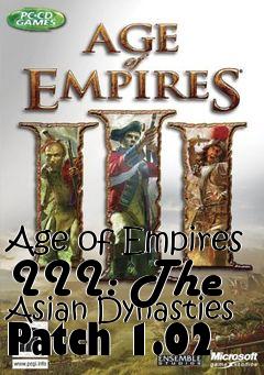 Box art for Age of Empires III: The Asian Dynasties Patch 1.02