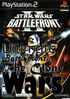 Box art for Ultimate Battlefront: The Clone Wars