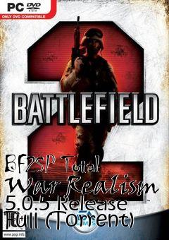 Box art for BF2SP Total War Realism 5.0.5 Release Full (Torrent)