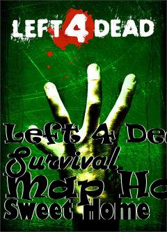 Box art for Left 4 Dead Survival Map Home Sweet Home