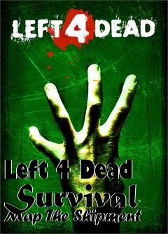 Box art for Left 4 Dead Survival Map The Shipment