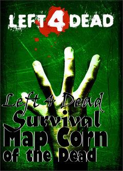 Box art for Left 4 Dead Survival Map Corn of the Dead