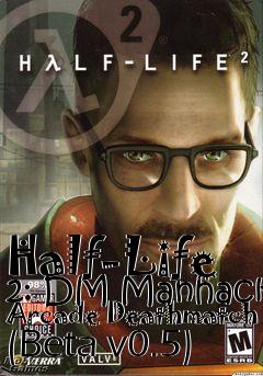 Box art for Half-Life 2: DM Manhack Arcade Deathmatch (Beta v0.5)