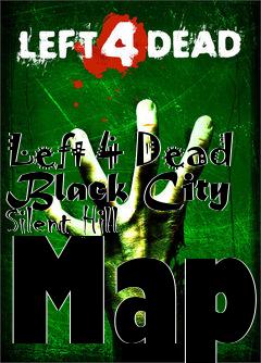 Box art for Left 4 Dead Black City Silent Hill Map