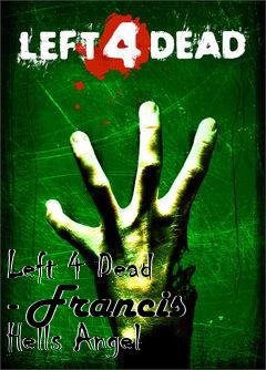 Box art for Left 4 Dead - Francis Hells Angel