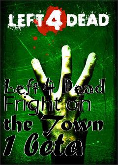 Box art for Left 4 Dead Fright on the Town 1 beta