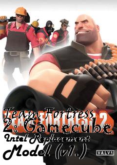 Box art for Team Fortress 2: Gamecube Intel Replacement Model (v1.)