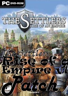 Box art for The Settlers: Rise of an Empire v1.7 Patch